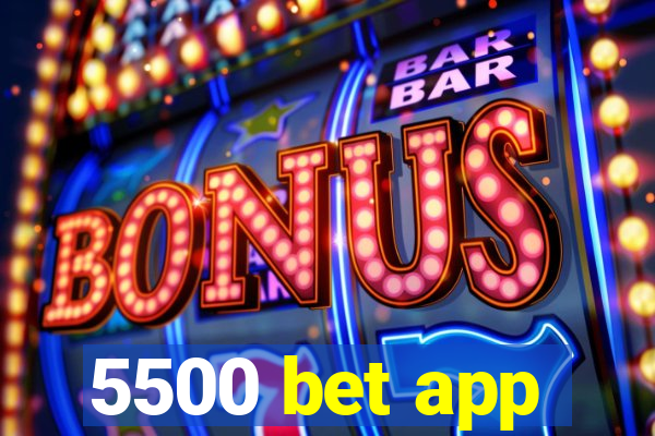 5500 bet app